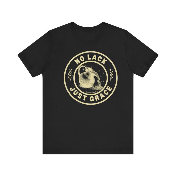 Another - No lack Just Grace - Unisex Christian T-Shirt